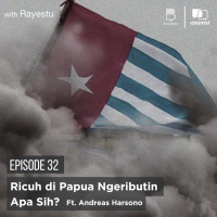 Ricuh di Papua Ngeributin Apa Sih? Ft. Andreas Harsono