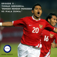 Episode 11 : Timnas Indonesia,Pengen Pengen Pengeeen Ke Piala Dunia