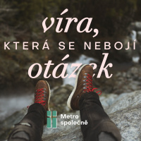 2021/06/20 Nepochybuj a věř! - Víra, která se nebojí otázek (3 ze 3)