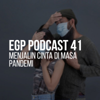 EGP Podcast 41 - Menjalin Cinta di Masa Pandemi
