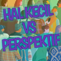 Eps. 3: Hal Kecil vs Perspektif