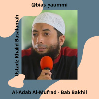 Ustadz Khalid Basalamah - Al-Adab Al-Mufrad - Bab Bakhil