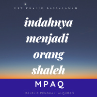 ustadz khalid basalamah-indahnya menjadi orang shaleh