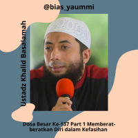 Ustadz Khalid Basalamah - Dosa Besar Ke-137 Part 1 Memberat-beratkan Diri dalam Kefasihan 