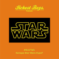 S2E46 - Sick Talk: Kenapa Star Wars Hype?