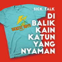 Episode 31 - Sick Talk: Di Balik Kain Katun yang Nyaman