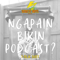 Episode 27 - Talk Shit: Ngapain Bikin Podcast?