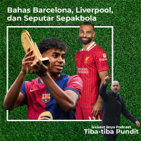 S4E5: Bahas Barcelona, Liverpool, dan Seputar Sepakbola