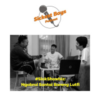 Episode 9 - Sick Showbiz: Ngobrol Santai Bareng Lutfi