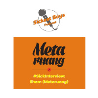 Episode 17 - Sick Interview: Ilham (Metaruang)