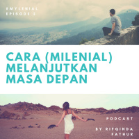 #MYLENIAL Eps 2 - Cara (Milenial) Melanjutkan Masa Depan