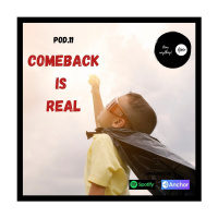 Pod.11 : Comeback is real #Hearanything