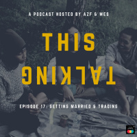 EP. 17 GETTING MARRIED amp TRADING