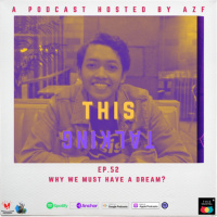 EP. 52 WHY WE MUST HAVE A DREAM?