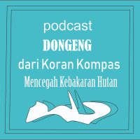 #9 Dongeng dari Koran Kompas : Mencegah Kebakaran Hutan