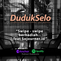 Podcast Duduk Selo - Swipe Swipe Berhadiah bareng Sojourner.id