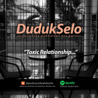 Podcast Duduk Selo - Toxic Relationship