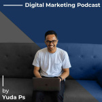 Digital Marketer Podcast By Yuda Ps