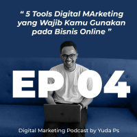 Episode 04. 5 Tools Digital Marketing Yang Wajib Kamu Gunakan Pada Bisnis Online
