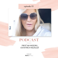 PROČ NA NÁZORU OSTATNÍCH NEZÁLEŽÍ