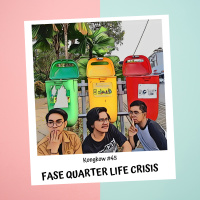 Kongkow #45 : Fase quarter life crisis
