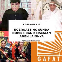 Kongkow #23 : Ngeroasting Sunda Empire dan kerajaan aneh lainnya