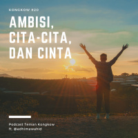 Kongkow #20 : Ambisi, cita-cita, dan cinta (ft. @adhimawahid)