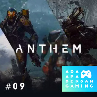 #09 - Kenapa game Anthem selalu bermasalah? • 070419