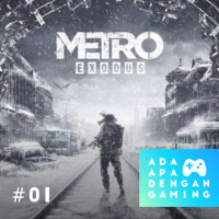 #01 - Metro Exodus pindah dari Steam! • 020219