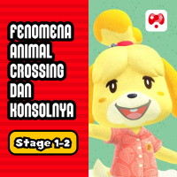Stage 1-2 • Fenomena Animal Crossing dan Konsolnya
