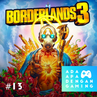 #13 - Ngobrolin info terbaru Borderlands 3 sampai Epic Games beli Studio game • 050519