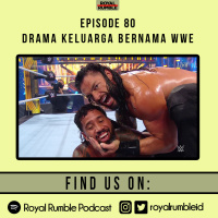 Eps. 80 - Drama Keluarga Bernama WWE