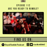 Eps. 112 - Are You Ready to Rumble?