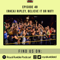 Eps. 48 - (Rhea) Ripley, Believe It Or Not!