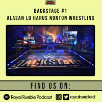 Backstage #1 - Alasan Lo Harus Nonton Wrestling