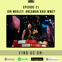 Eps. 21 - Jon Moxley, Ancaman Bagi WWE?