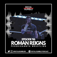Eps. 116 - Roman Reigns, Pesugihannya Wrestling