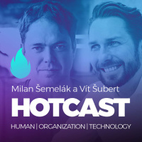 HOTCAST - Milan Šemelák a Vít Šubert o praktických disruptivních inovacích