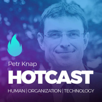 HOTCAST - Petr Knap o digitálních inovacích, transformaci byznysu a kompetencích budoucnosti