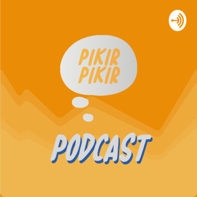 Pikirpikir Podcast