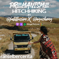 Premanisme, Hitchiking Ft @jalillusion x @agushong