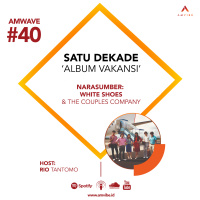 AMwave #40: Satu Dekade Album Vakansi