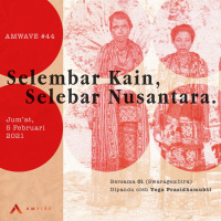 AMwave #44: Selembar Kain, Selebar Nusantara