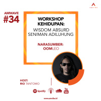 AMwave #34: Workshop Kehidupan: Wisdom Absurd Seniman Adiluhung