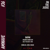 AMwave #36: On The Judge: Bapak - Miasma Tahun Asu