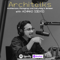 Ep 11 : Achmad Soerio with Architecture, Photography, and Everything In Between
