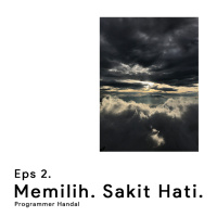 Eps 2 - Memilih. Sakit Hati.