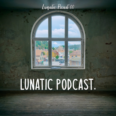 Lunatic Podcast