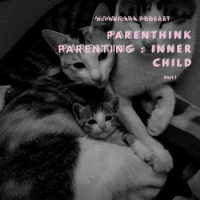 Parenthink Parenting part 1 : Inner Child