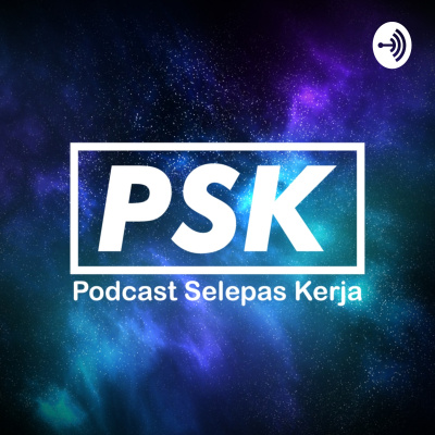 Psk Podcast Selepas Kerja